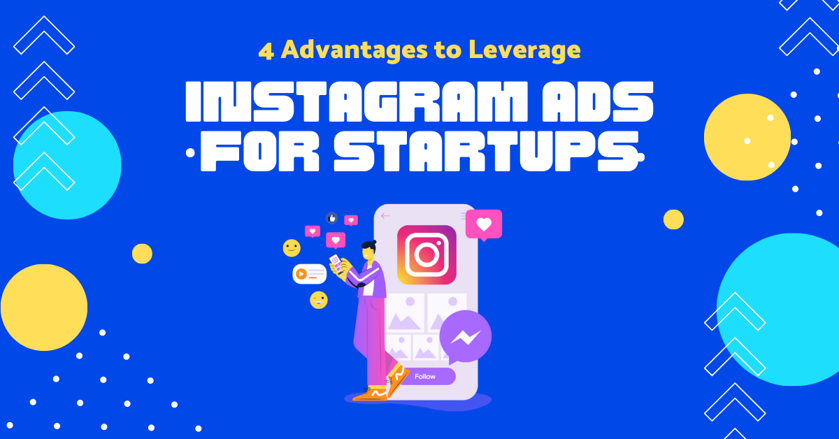 4 Advantages to Leverage Instagram Ads for Startups