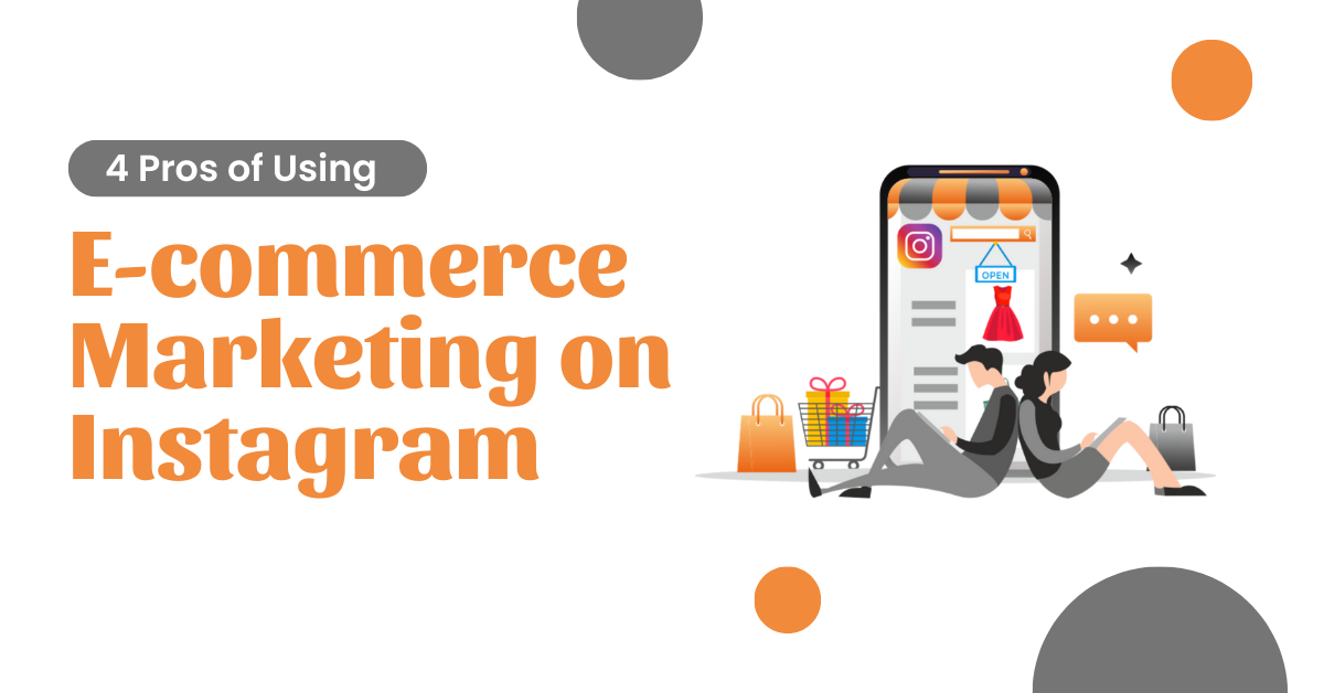 4 Pros of Using E-commerce Marketing on Instagram
